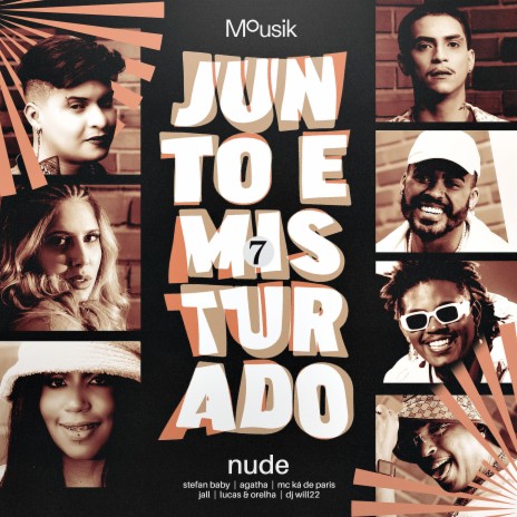 Junto e Misturado #7: Nude ft. Stefan Baby, DJ Will22, Agatha, Mc Ká de Paris & Jall | Boomplay Music