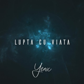 Lupta cu viata lyrics | Boomplay Music