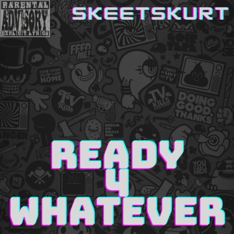 READY 4 WHATEVER | Boomplay Music