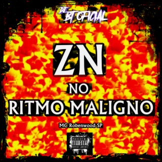 ZN NO RITMO MALIGNO