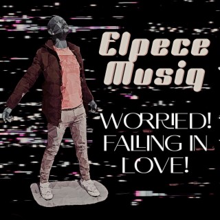 Worried! Falling in Love! lyrics | Boomplay Music