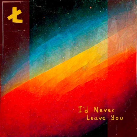 I'd Never Leave You | Boomplay Music