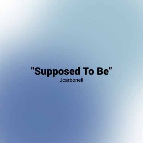 Supposed to Be | Boomplay Music