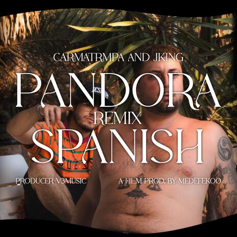 PANDORA (SPANISH REMIX) ft. J.KING | Boomplay Music