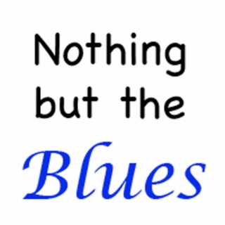 Nothing But The Blues | Podcast | Boomplay
