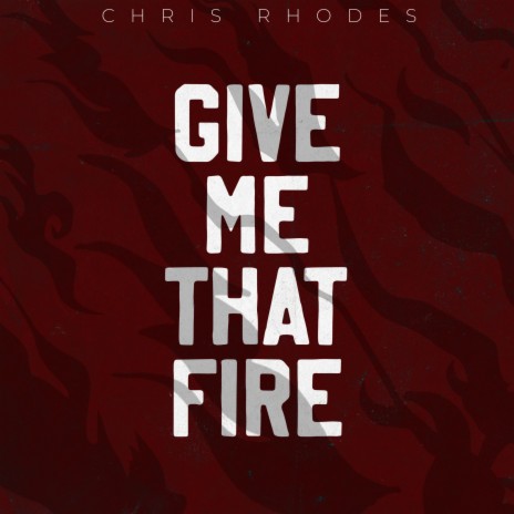 Give Me That Fire | Boomplay Music