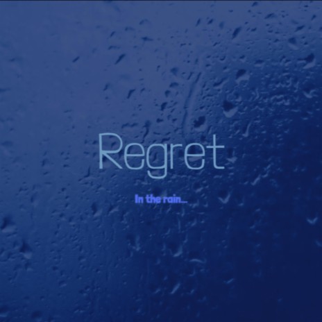 Regret (in the rain...)
