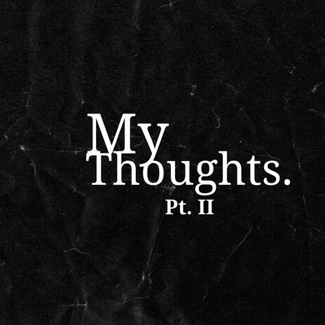 My Thoughts Pt II | Boomplay Music