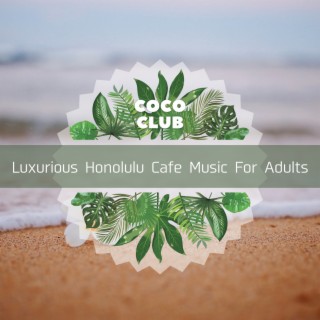 Luxurious Honolulu Cafe Music For Adults