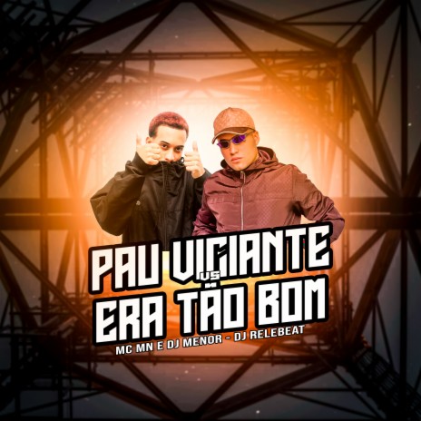 Pau Viciante Vs Era Tão Bom ft. DJ Menor | Boomplay Music