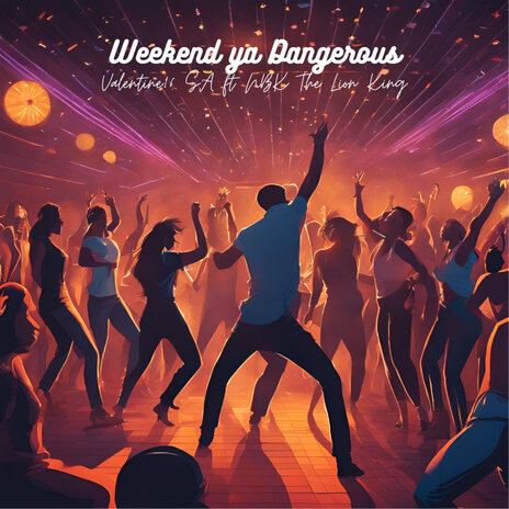 Weekend Ya Dangerous ft. NBK the Lion King | Boomplay Music