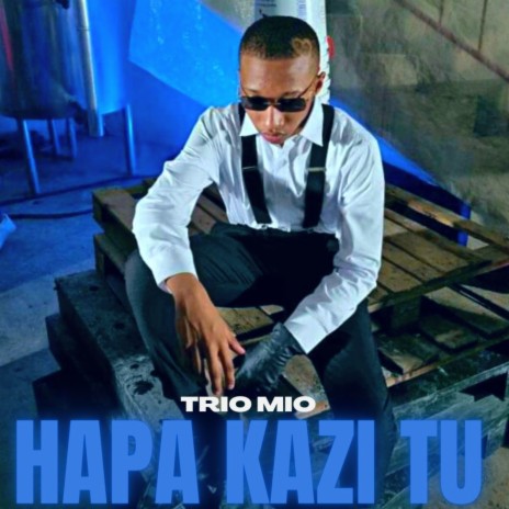 Hapa Kazi Tu | Boomplay Music