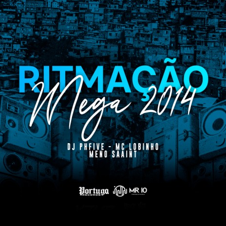 Ritmação Mega 2014 ft. Mc Lobinho & Meno Saaint | Boomplay Music