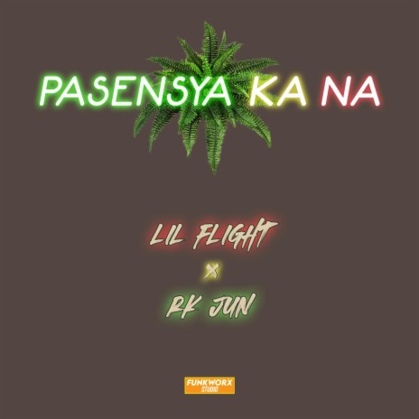 Pasensya Ka Na ft. RK JUN | Boomplay Music