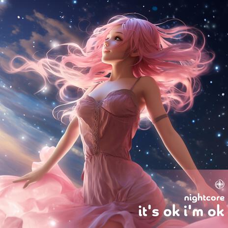 It's Ok I'm Ok (Nightcore) | Boomplay Music