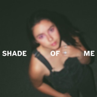 Shade of Me lyrics | Boomplay Music
