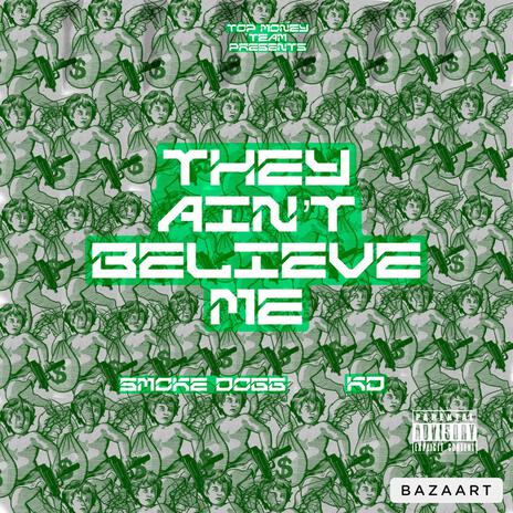 They Aint Believe Me | Boomplay Music