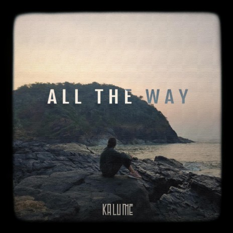 All The Way | Boomplay Music