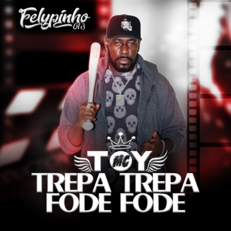 Trepa trepa fode fode ft. Dj Felypinho 013 | Boomplay Music