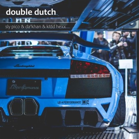 Double Dutch ft. Kidd Hexx & Da'Khan