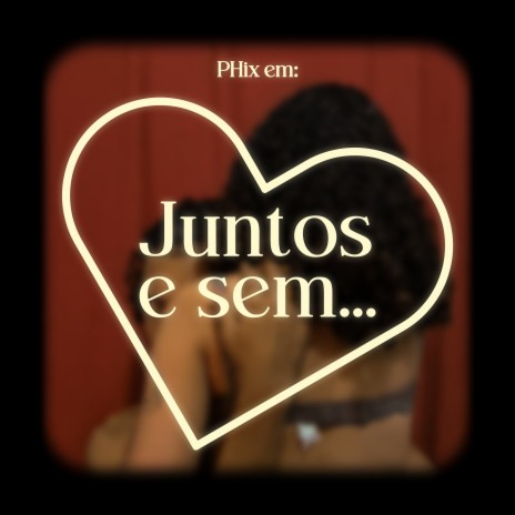 Juntos e Sem... | Boomplay Music