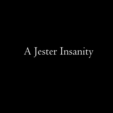 A Jester's Insanity | Boomplay Music