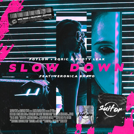 Slow Down ft. EQRIC, Veronica Bravo & BOOTY LEAK | Boomplay Music