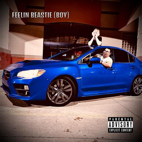 Feelin Beastie (Boy) ft. Unc P & UNTC | Boomplay Music