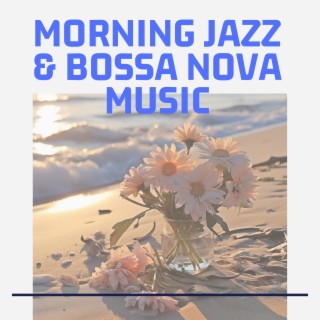 Morning Jazz & Bossa Nova Music