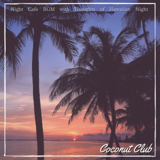 Night Cafe Bgm with Thoughts of Hawaiian Night