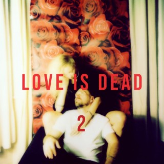Love Is Dead 2