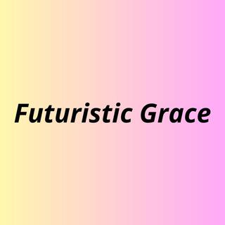 Futuristic Grace