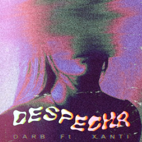 Despecha ft. Xanti | Boomplay Music
