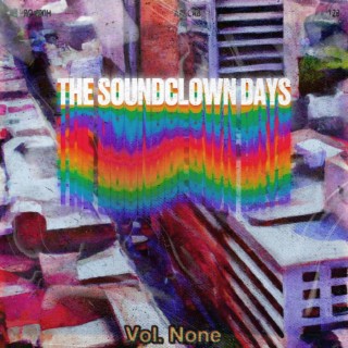 The SoundClown Days: Vol. None