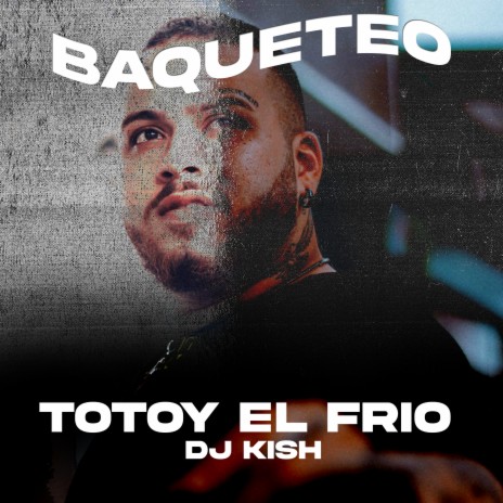 Baqueteo ft. Totoy El Frio | Boomplay Music