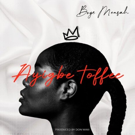 Ayigbe Toffee | Boomplay Music