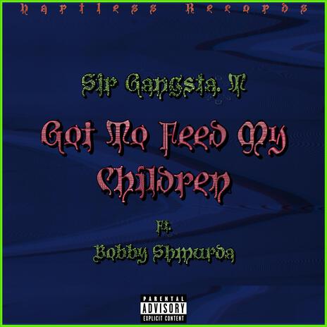 Got To Feed My Children (feat. Bobby Shmurda) | Boomplay Music