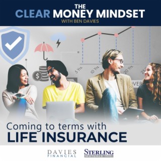 EP 36 - Savings Snippets - Coming To Terms With Life Insurance