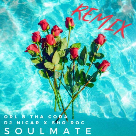 SoulMate (Remix) ft. DJ NICAR & ORL B THA CODA | Boomplay Music