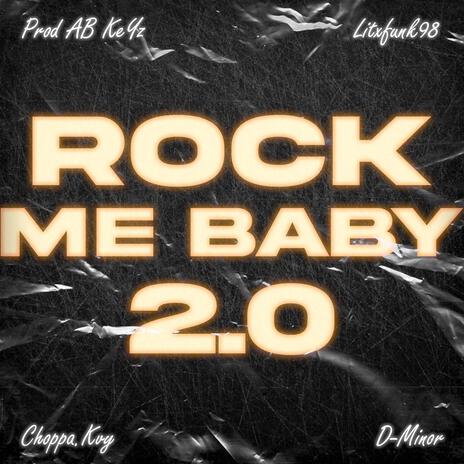 Rock Me Baby 2.0 ft. Litxfunk98, Choppa.kvy & D-MINOR | Boomplay Music