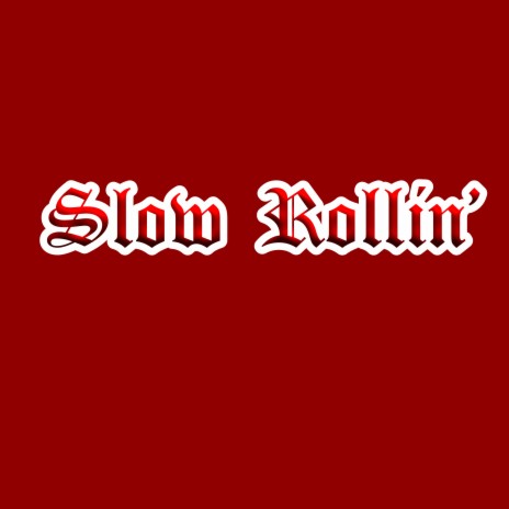 Slow Rollin' | Boomplay Music