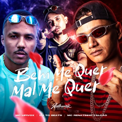 Bem Me Quer, Mal Me Quer ft. MC Lipivox & Dj TG Beats | Boomplay Music