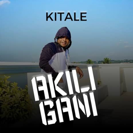 Kitale - Akili Gani | Boomplay Music