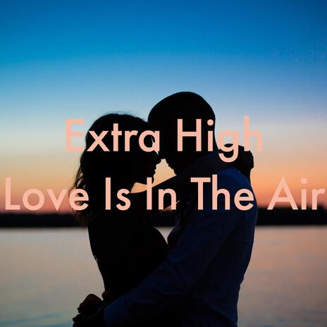 Love Is In The Air | Boomplay Music