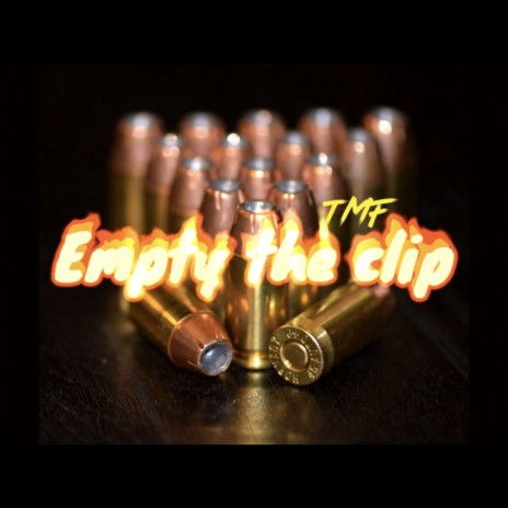 Empty the clip | Boomplay Music