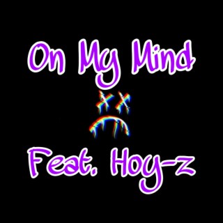 On My Mind ft. FTB Hoy-Z lyrics | Boomplay Music