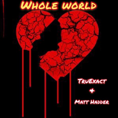 WHOLE WORLD ft. Matt Hadder | Boomplay Music