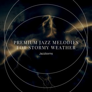 Premium Jazz Melodies for Stormy Weather