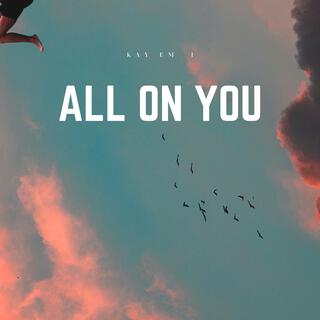 All On You