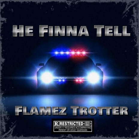 He Finna Tell ft. Flamez